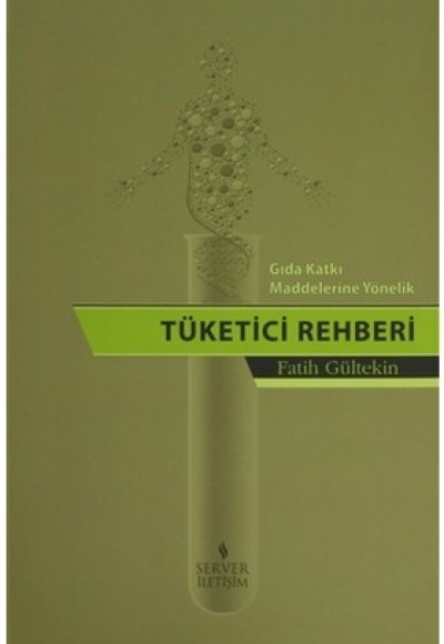 Gıda Katkı Maddelerine Yönelik Tüketici Rehberi Gıda Katkı Maddelerine Yönelik Tüketici Rehberi