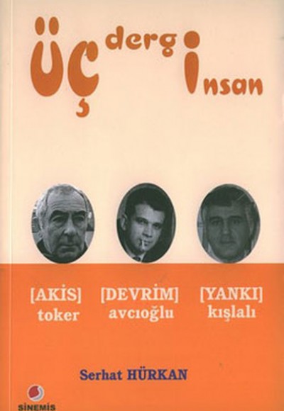 Üç Dergi Üç İnsan Akis (Toker) - Devrim (Avcıoğlu) - Yankı (Kışlalı) Üç Dergi Üç İnsan Akis (Toker) - Devrim (Avcıoğlu) - Yankı (Kışlalı)
