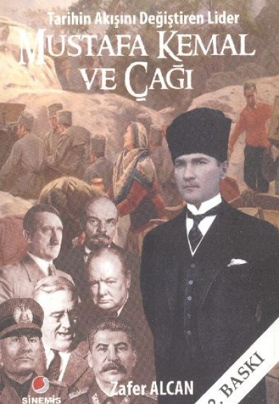 Mustafa Kemal ve Çağı - Tarihin Akışını Değiştiren Lider Mustafa Kemal ve Çağı - Tarihin Akışını Değiştiren Lider
