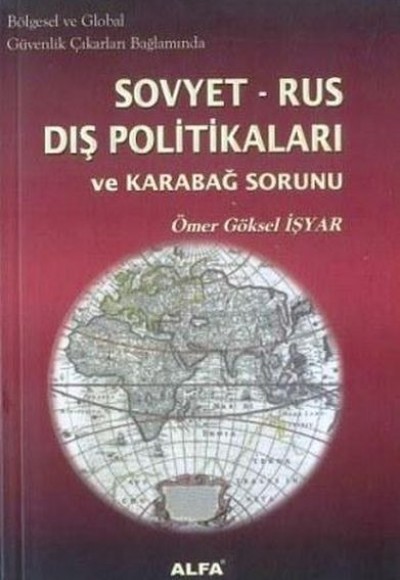 Bölgesel ve Global Güvenlik Çıkarları Bağlamında Sovyet-Rus Dış Politikaları ve Karabağ Sorunu Bölgesel ve Global Güvenlik Çıkarları Bağlamında Sovyet-Rus Dış Politikaları ve Karabağ Sorunu