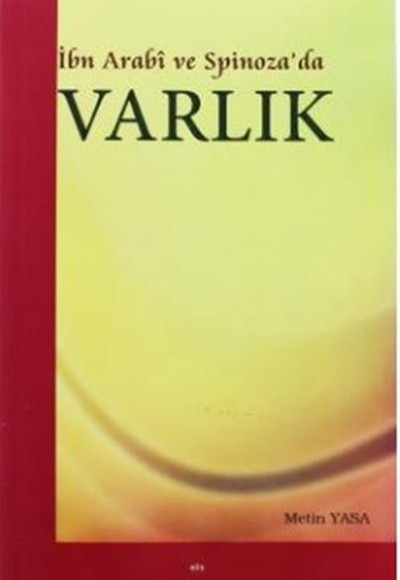 İbn Arabi ve Spinoza'da Varlık İbn Arabi ve Spinoza'da Varlık