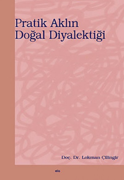 Pratik Aklın Doğal Diyalektiği Pratik Aklın Doğal Diyalektiği