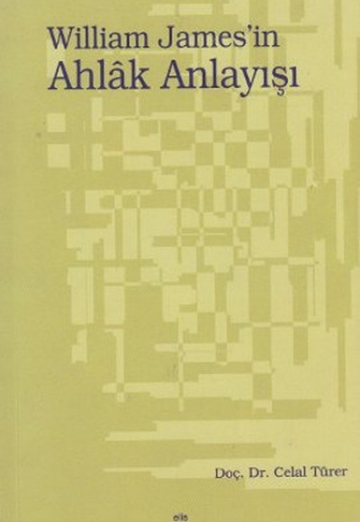 William James’in Ahlak Anlayışı William James’in Ahlak Anlayışı
