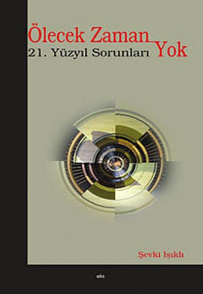 Ölecek Zaman Yok 21. Yüzyıl Sorunları Ölecek Zaman Yok 21. Yüzyıl Sorunları