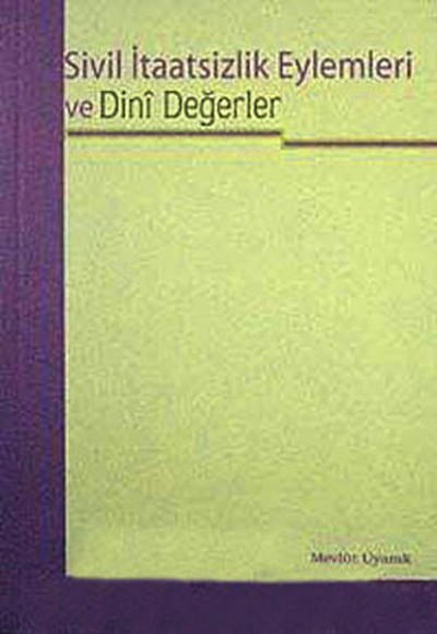 Sivil İtaatsizlik Eylemleri ve Dini Değerler Sivil İtaatsizlik Eylemleri ve Dini Değerler