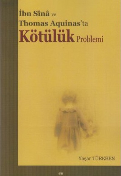 İbn Sina ve Thomas Aquinas'ta Kötülük Problemi İbn Sina ve Thomas Aquinas'ta Kötülük Problemi
