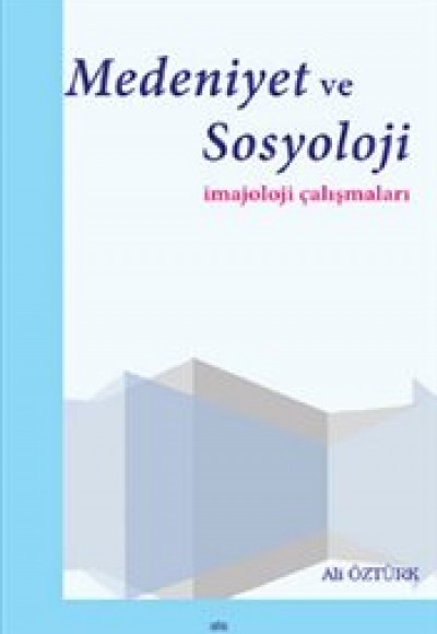 Medeniyet ve Sosyoloji İmajoloji Çalışmaları Medeniyet ve Sosyoloji İmajoloji Çalışmaları