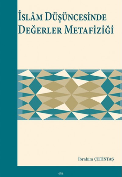İslam Düşüncesinde Değerler Metafiziği İslam Düşüncesinde Değerler Metafiziği