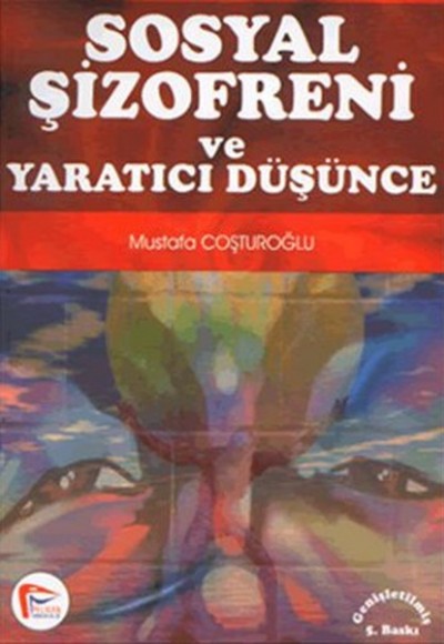 Sosyal Şizofreni ve Yaratıcı Düşünce Sosyal Şizofreni ve Yaratıcı Düşünce