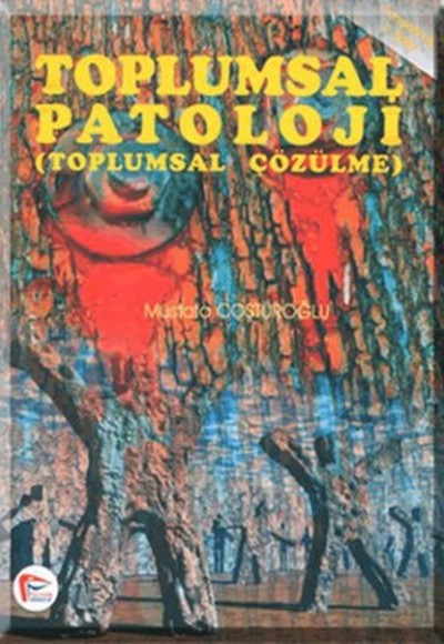 Toplumsal Patoloji (Toplumsal Çözümleme) Toplumsal Patoloji (Toplumsal Çözümleme)
