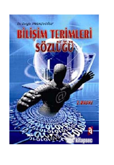 Bilişim Terimleri Sözlüğü Bilişim Terimleri Sözlüğü