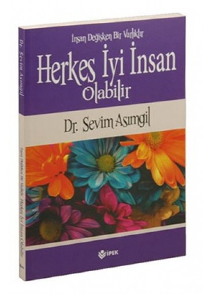 Herkes İyi İnsan Olabilir İnsan Değişken Bir Varlıktır Herkes İyi İnsan Olabilir İnsan Değişken Bir Varlıktır
