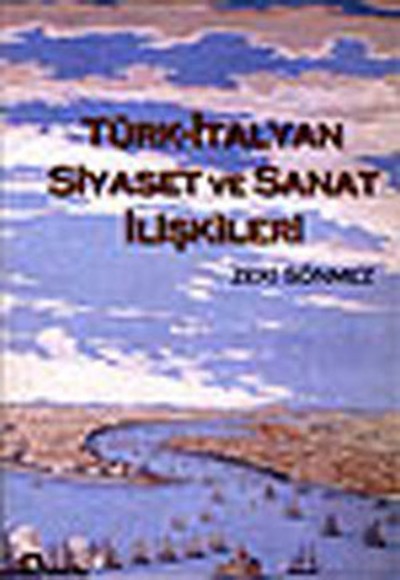 Türk-İtalyan Siyaset ve Sanat İlişkileri Türk-İtalyan Siyaset ve Sanat İlişkileri