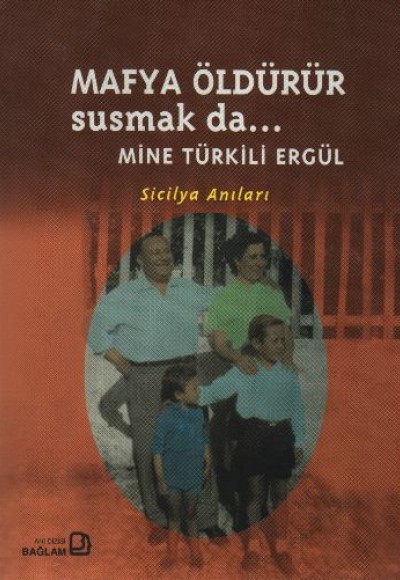 Mafya Öldürür, Susmak da - Sicilya Anıları Mafya Öldürür, Susmak da - Sicilya Anıları