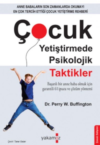 Çocuk Yetiştirmede Psikolojik Taktikler Çocuk Yetiştirmede Psikolojik Taktikler