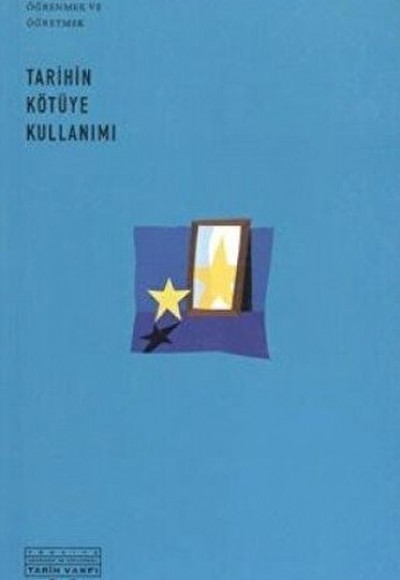 Tarihin Kötüye Kullanımı Tarihin Kötüye Kullanımı