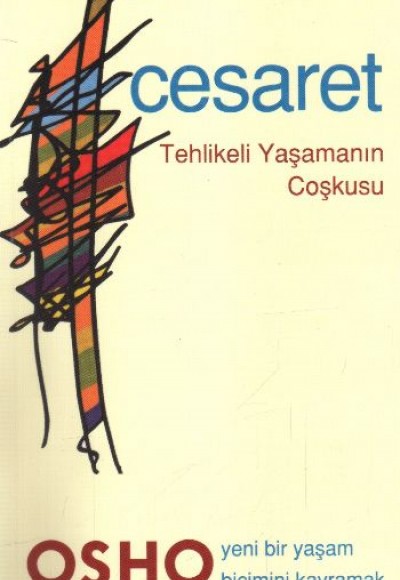 Cesaret Tehlikeli Yaşamın Coşkusu Cesaret Tehlikeli Yaşamın Coşkusu
