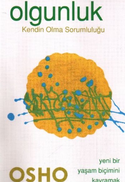 Olgunluk - Kendin Olma Sorumluluğu Olgunluk - Kendin Olma Sorumluluğu
