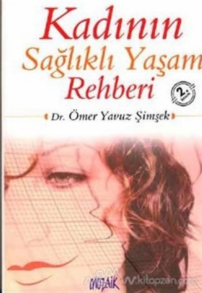 Kadının Sağlıklı Yaşam Rehberi Kadının Sağlıklı Yaşam Rehberi