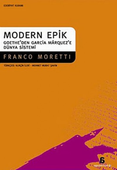 Modern Epik Goethe’den Garcia Marquez’e Dünya Sistemi Modern Epik Goethe’den Garcia Marquez’e Dünya Sistemi