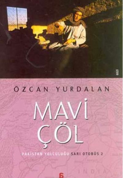 Mavi Çöl-Pakistan Yolculuğu Mavi Çöl-Pakistan Yolculuğu