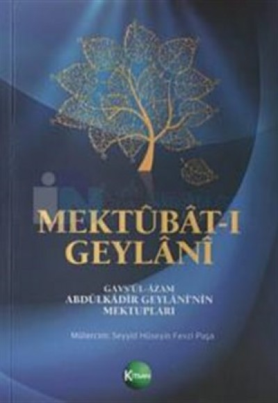 Mektubat-ı Geylani Gavsül-Azam Abdülkadir Geylaninin Mektupları Mektubat-ı Geylani Gavsül-Azam Abdülkadir Geylaninin Mektupları