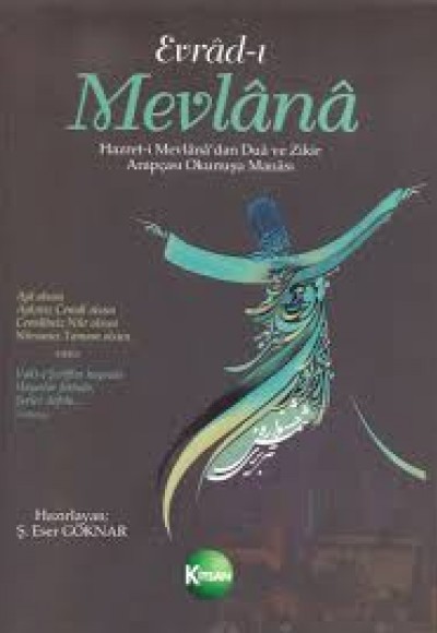 Evrad-ı Mevlana Hazret-i Mevlana'dan Dua ve Zikir (Arapçası-Okunuşu-Manası) Evrad-ı Mevlana Hazret-i Mevlana'dan Dua ve Zikir (Arapçası-Okunuşu-Manası)
