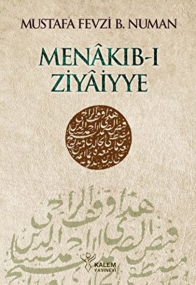 Menâkıb-ı Ziyâiyye Ahmed Ziyâeddîn Gümüşhânevî Selefleri ve Halefleri Menâkıb-ı Ziyâiyye Ahmed Ziyâeddîn Gümüşhânevî Selefleri ve Halefleri