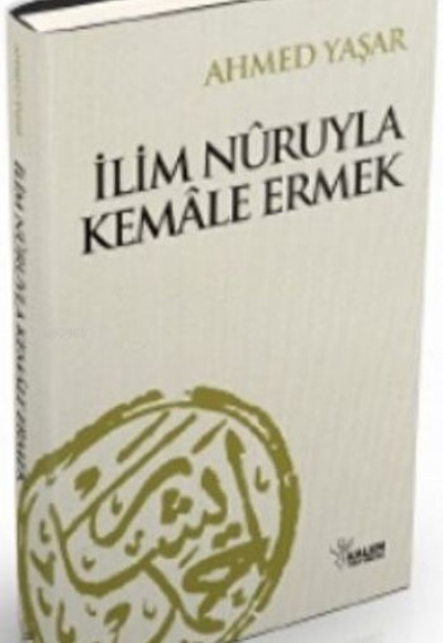 İlim Nuruyla Kemale Ermek İlim Nuruyla Kemale Ermek