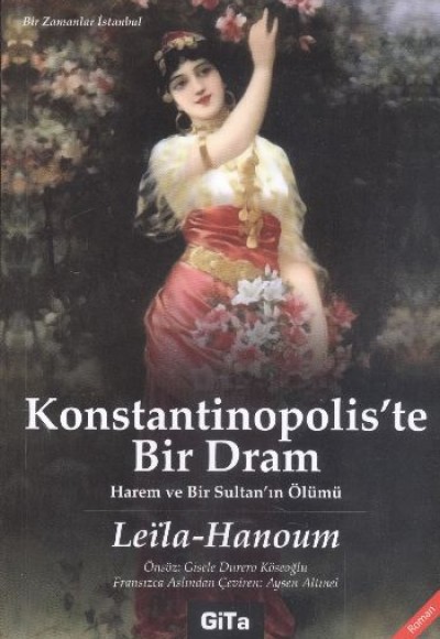 Konstantinopolis'te Bir Dram Harem ve Bir Sultan'ın Ölümü Konstantinopolis'te Bir Dram Harem ve Bir Sultan'ın Ölümü