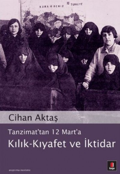 Tanzimat’tan 12 Mart’a Kılık-kıyafet Ve ıktidar Tanzimat’tan 12 Mart’a Kılık-kıyafet Ve ıktidar