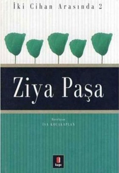 Ziya Paşa - İki Cihan Arasında 2 Ziya Paşa - İki Cihan Arasında 2