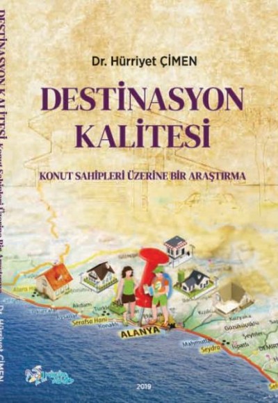 Destinasyon Kalitesi - Konut Sahipleri Üzerine Bir Araştırma Destinasyon Kalitesi - Konut Sahipleri Üzerine Bir Araştırma