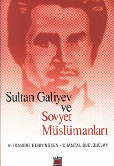Sultan Galiyev ve Sovyet Müslümanları Sultan Galiyev ve Sovyet Müslümanları