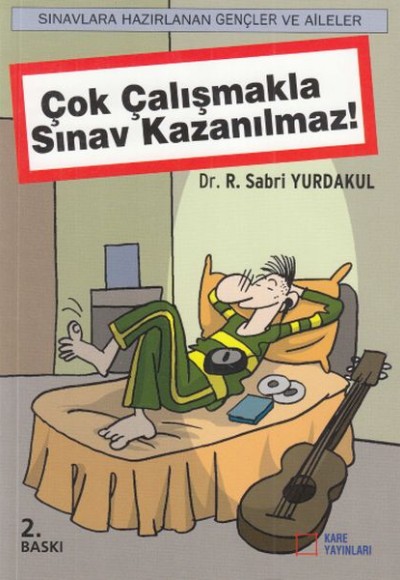 Çok Çalışmakla Sınav Kazanılmaz! Çok Çalışmakla Sınav Kazanılmaz!