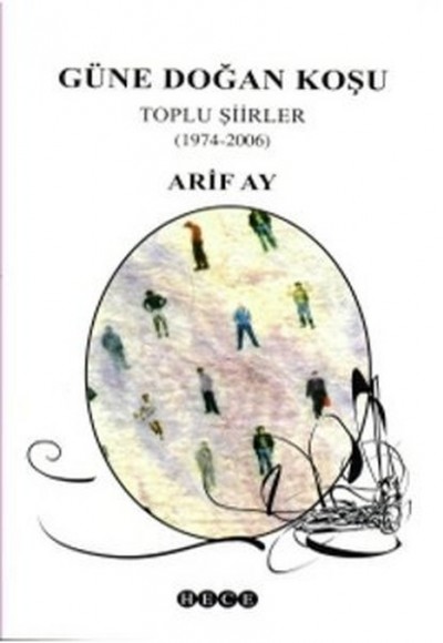 Güne Doğan Koşu Toplu Şiirler (1974-2006) Güne Doğan Koşu Toplu Şiirler (1974-2006)