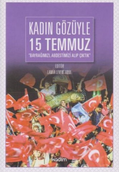 Kadın Gözüyle 15 Temmuz Kadın Gözüyle 15 Temmuz