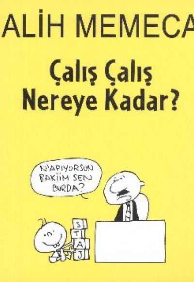 Çalış Çalış Nereye Kadar?
