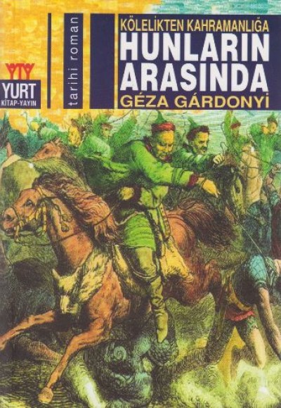 Hunların Arasında Kölelikten Kahramanlığa Hunların Arasında Kölelikten Kahramanlığa