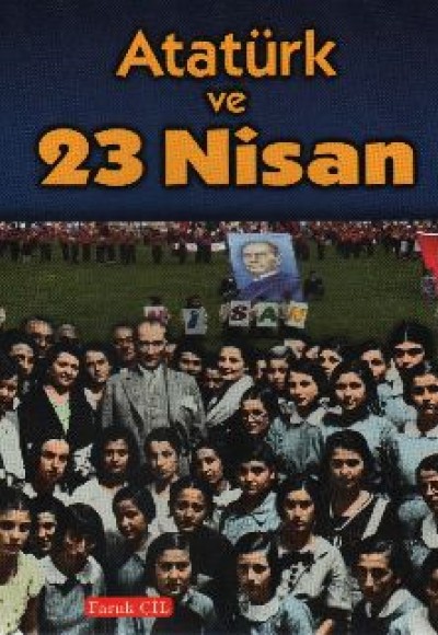 Atatürk ve 23 Nisan Atatürk ve 23 Nisan