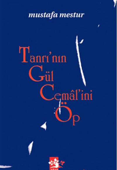 Tanrının Gül Cemalini Öp Tanrının Gül Cemalini Öp
