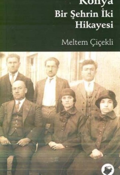 Konya Bir Şehrin İki Hikayesi Konya Bir Şehrin İki Hikayesi
