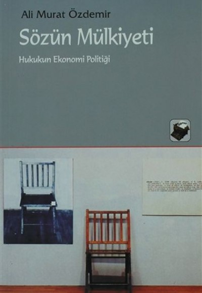 Sözün Mülkiyeti - Hukukun Ekonomi Politiği Sözün Mülkiyeti - Hukukun Ekonomi Politiği