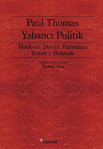 Yabancı Politik Marksist Devlet Kuramına Yeniden Bakmak Yabancı Politik Marksist Devlet Kuramına Yeniden Bakmak