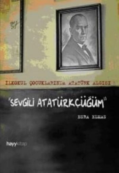 Sevgili Atatürkçüğüm Sevgili Atatürkçüğüm