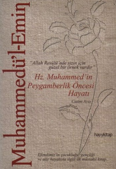 Muhammedü'l-Emin: Hz. Muhammed'in Peygamberlik Öncesi Hayatı "Allah Resulü'nde Sizin İçin Güze Muhammedü'l-Emin: Hz. Muhammed'in Peygamberlik Öncesi Hayatı "Allah Resulü'nde Sizin İçin Güze