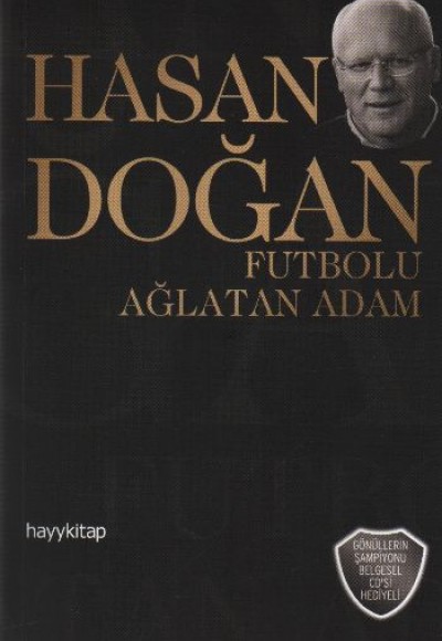 Hasan Doğan Futbolu Ağlatan Adam Hasan Doğan Futbolu Ağlatan Adam