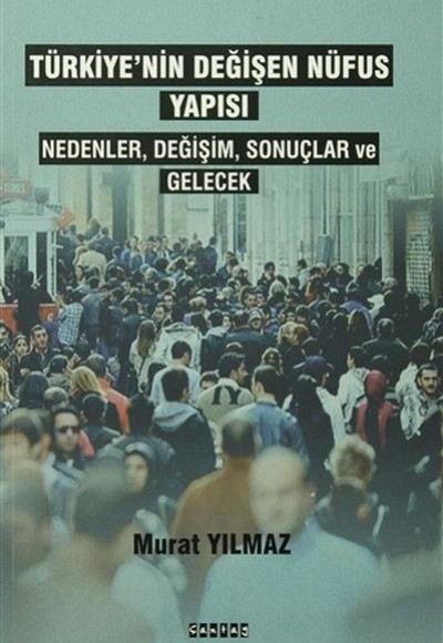 Türkiyenin Değişen Nüfus Yapısı - Nedenler,Değişim,Sonuçlar ve Gelecek Türkiyenin Değişen Nüfus Yapısı - Nedenler,Değişim,Sonuçlar ve Gelecek