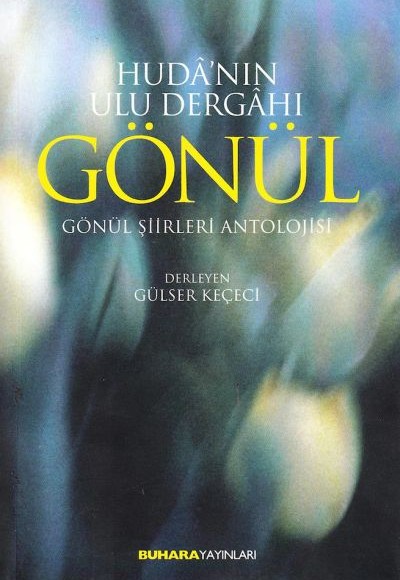 Huda'nın Ulu Dergahı Gönül Huda'nın Ulu Dergahı Gönül
