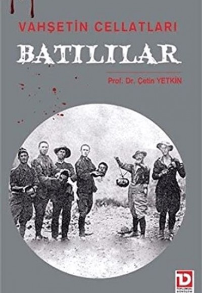 Vahşetin Cellatları Batılılar Vahşetin Cellatları Batılılar